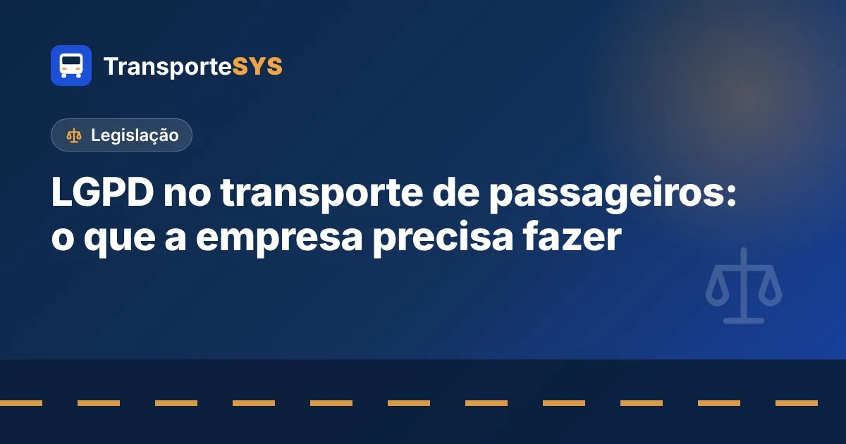LGPD no transporte de passageiros: o que a empresa precisa fazer